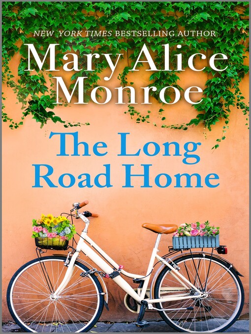 Title details for The Long Road Home by Mary Alice Monroe - Available